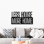 Less House More Home Text Metal Art Wall Decor